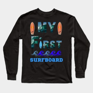 My First Surfboard Long Sleeve T-Shirt